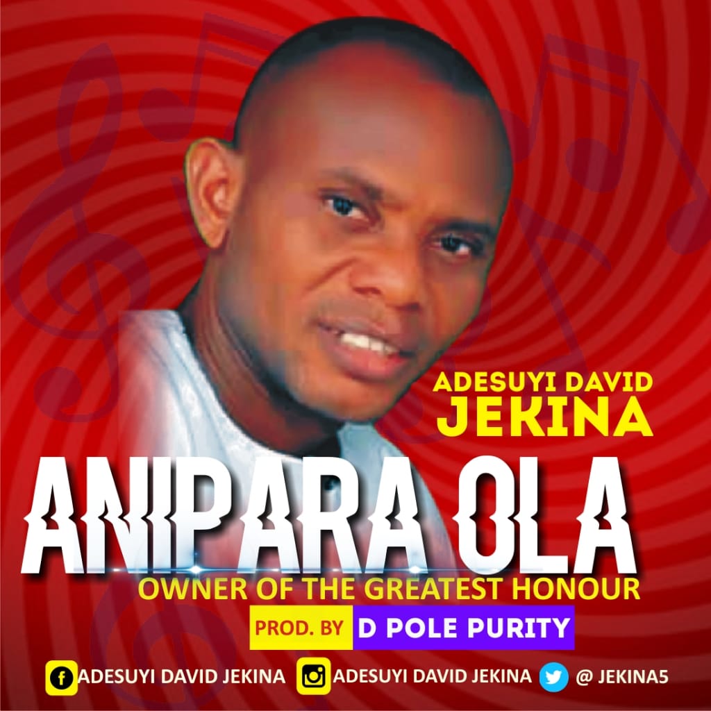 New Music: Adesuyi David Jekina- Anipara Ola