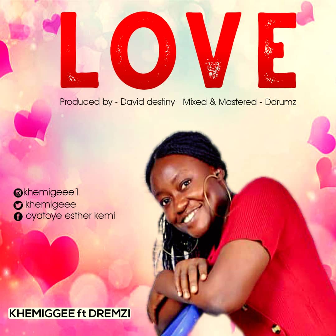 NEW MUSIC: KHEMIGEEE - LOVE ft. DREMZI