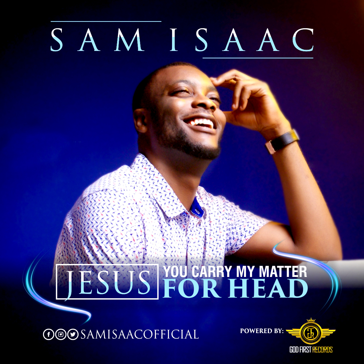 NEW MUSIC: SAM ISAAC - "JESUS, YOU CARRY MY MATTER FOR HEAD"