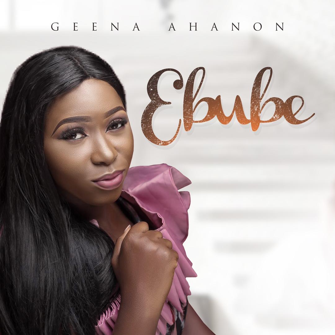 New Music: Geena ahanon - Ebube