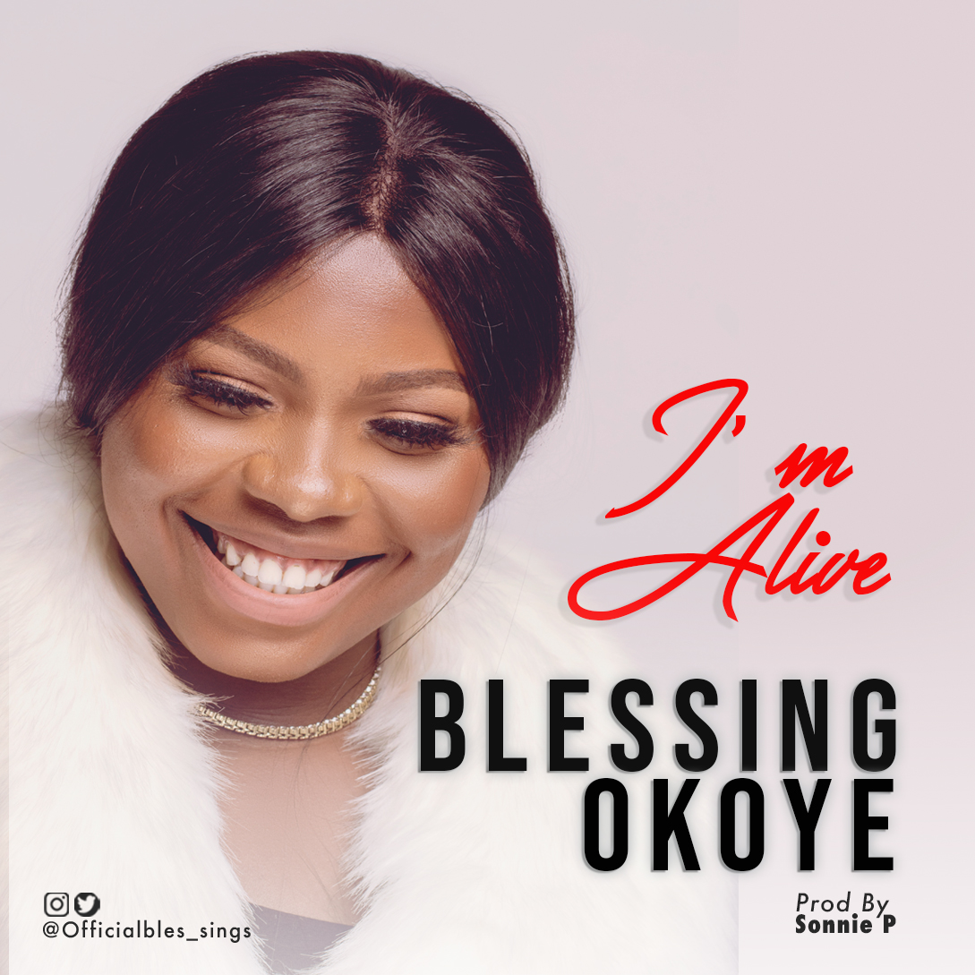 New Music: Blessing Okoye - I’m Alive