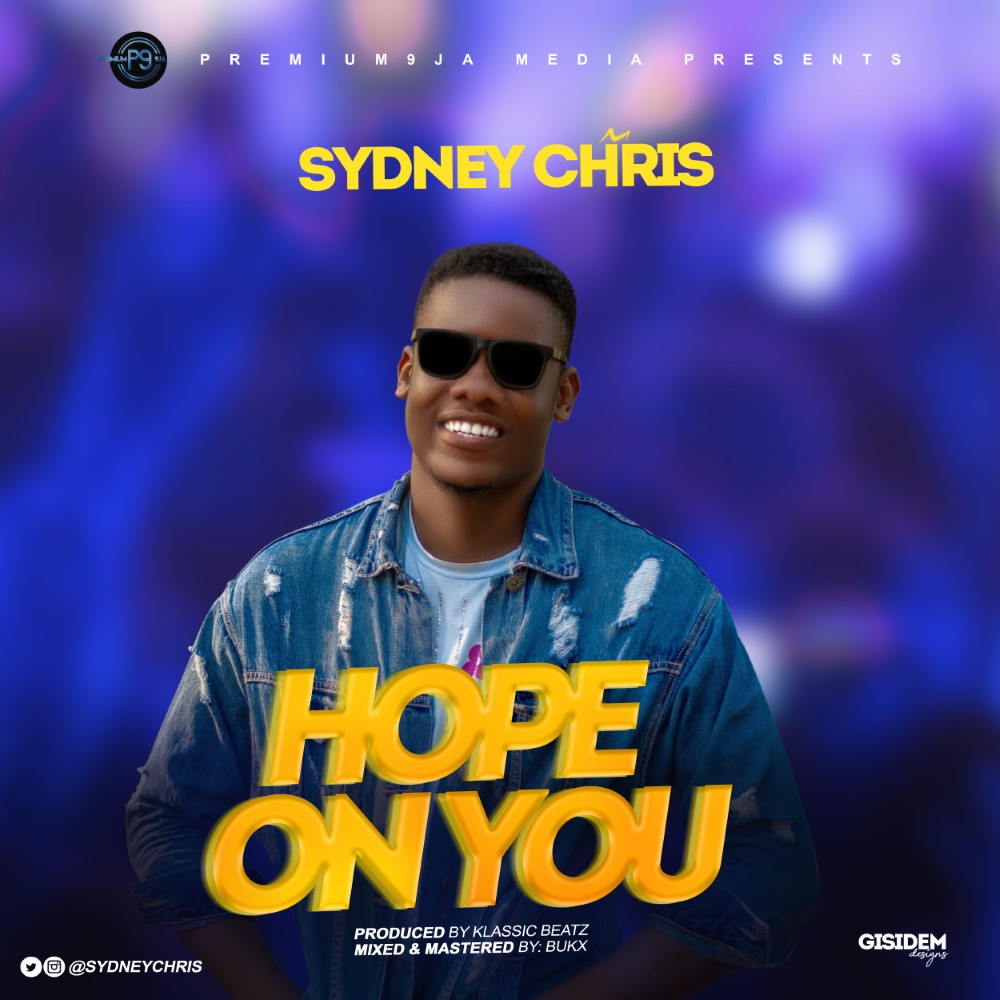 New Music: Sydney Chris - HOPE ON YOU