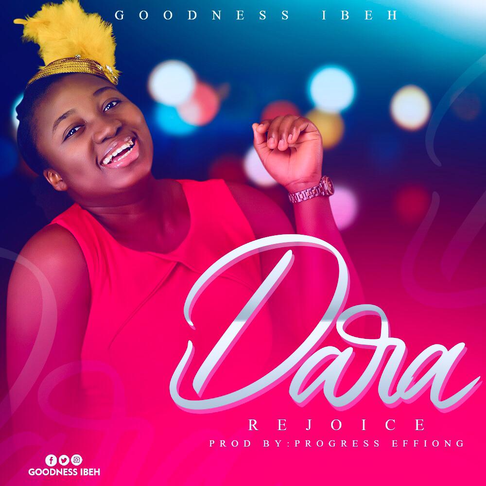 New Music: Goodness Ibeh - 'DARA' ( Prod. by Progress Effiong )