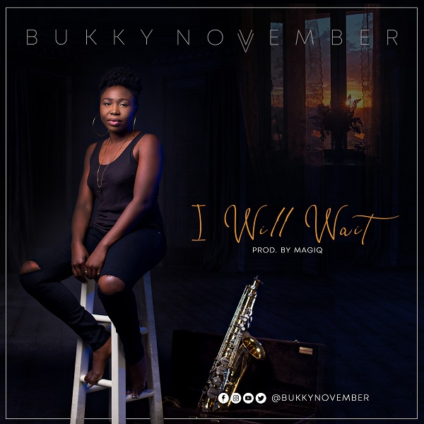 Music + Video: I WILL WAIT - Bukky November