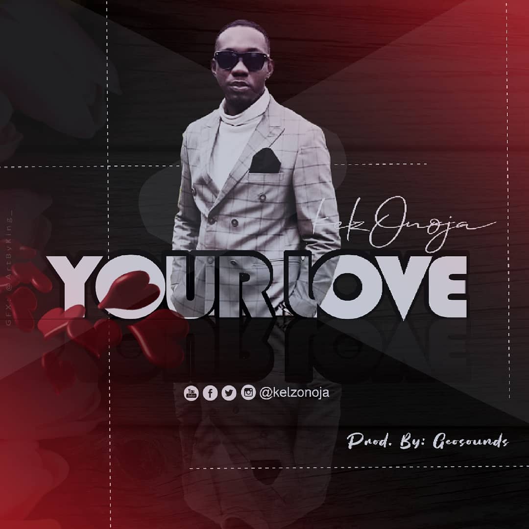 NEW MUSIC: Kelz - Your Love