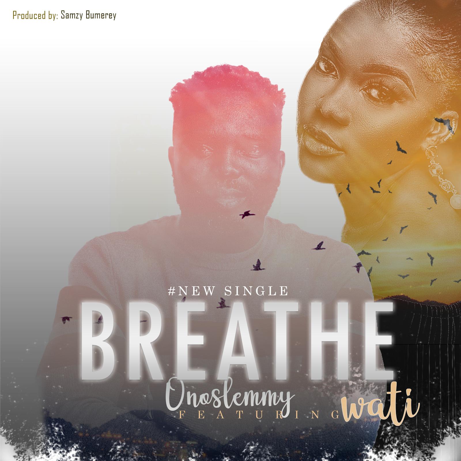Music: Onoslemmy - Breathe | Feat. Wati [MP3 Free Download]