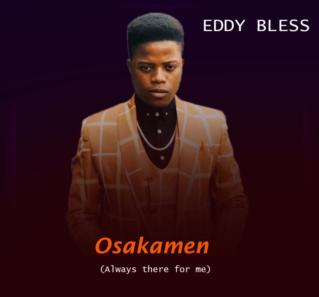 New Music: Eddy Bless – Osakamen ( Always There For Me)