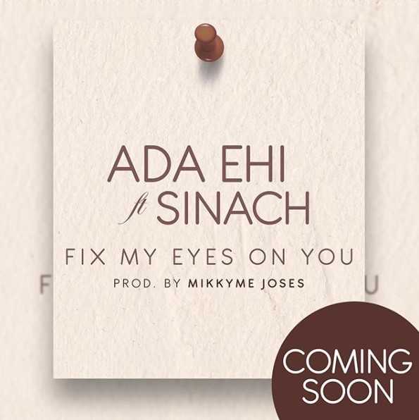 Historic Collabo! Ada Ehi Set To Release “Fix My Eyes On You” Featuring Sinach