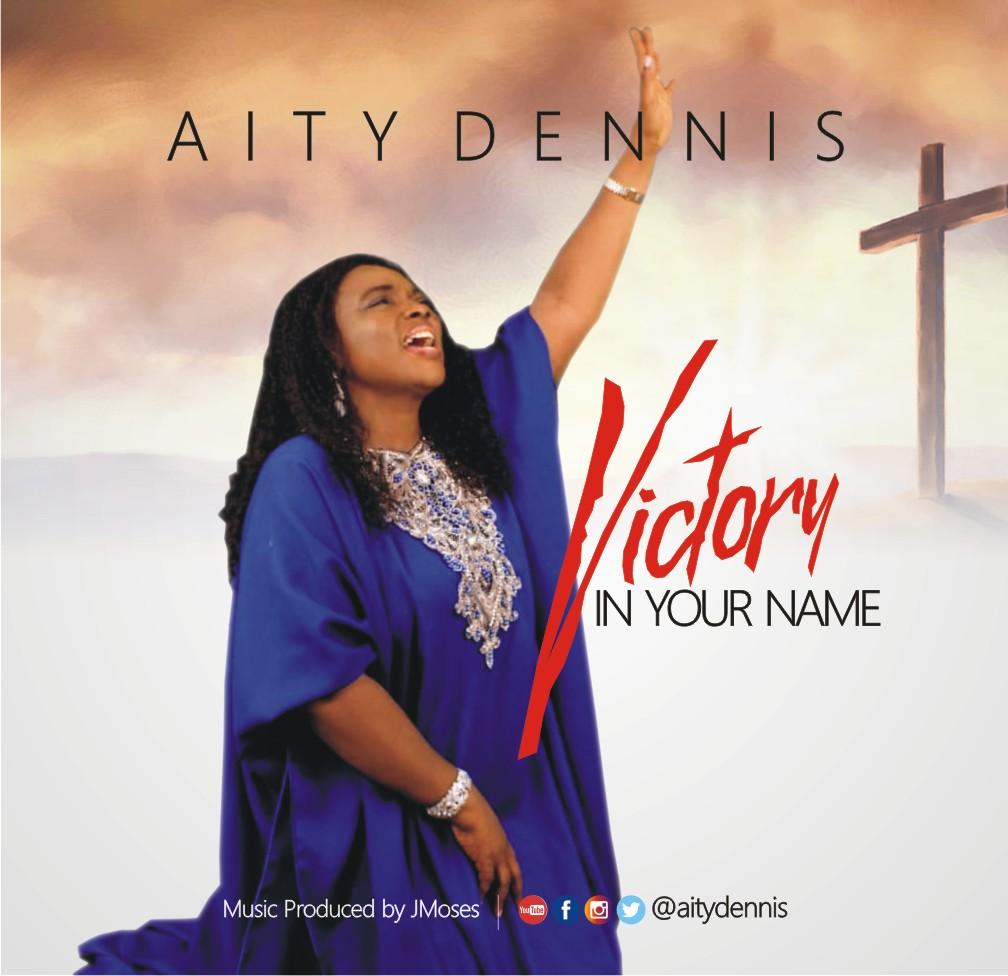 Music: Aity Dennis – Victory in your Name