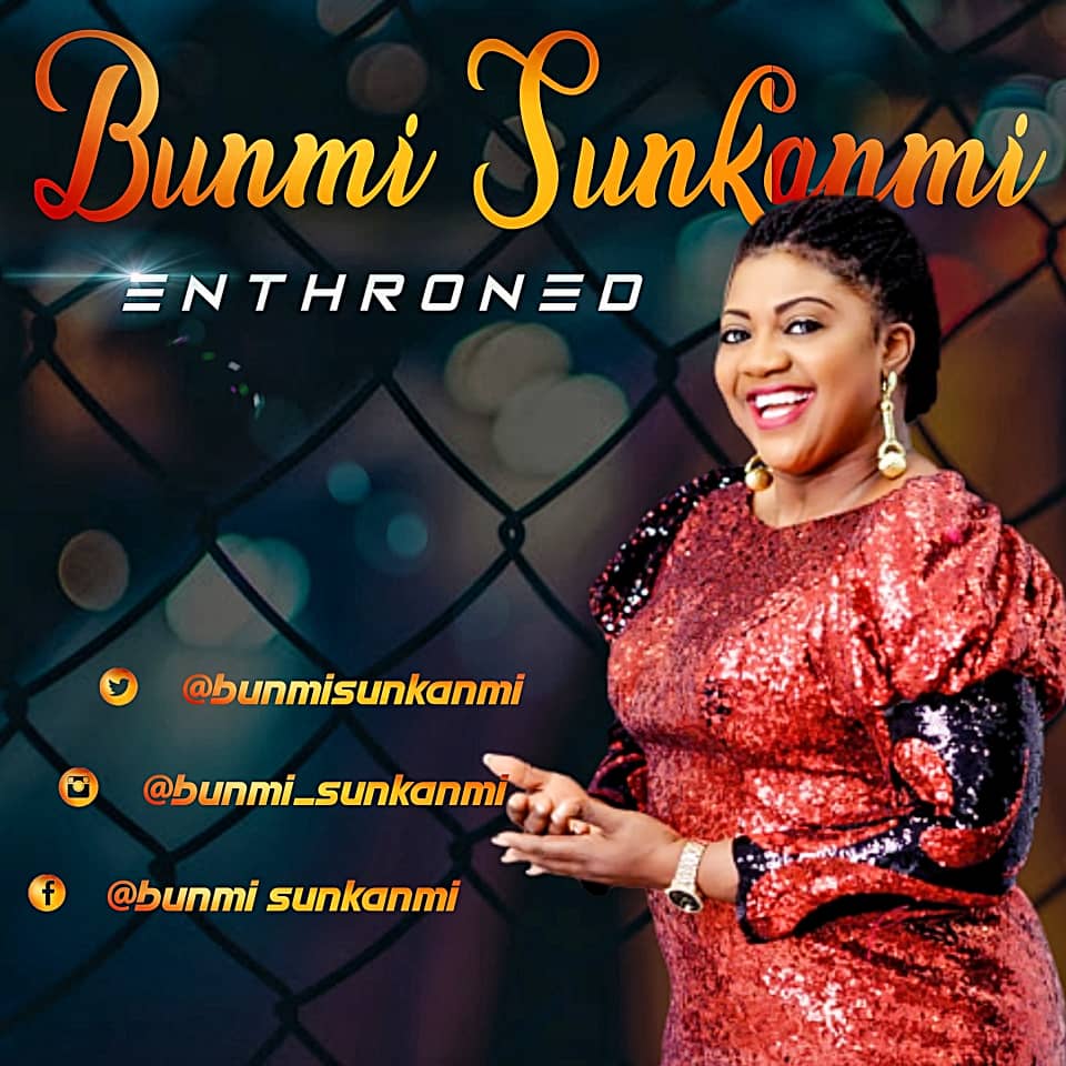 Music: Bunmi Sunkanmi - Enthroned [FREE MP3 DOWNLOAD]