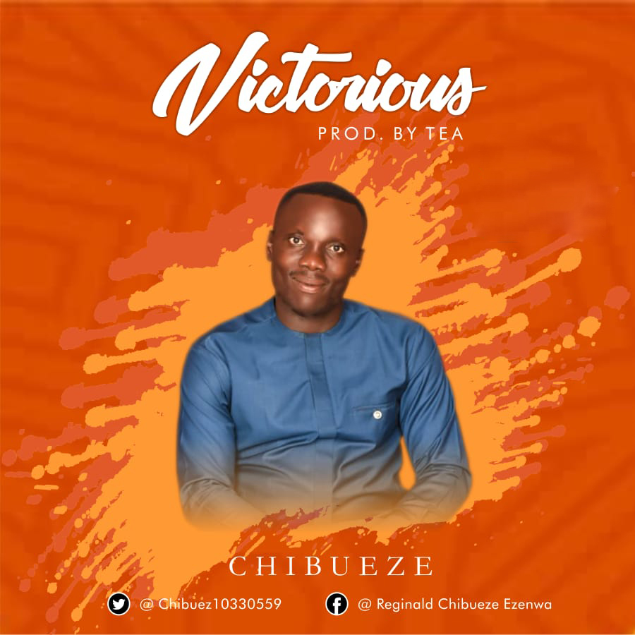 New Music: Chibueze – Victorious