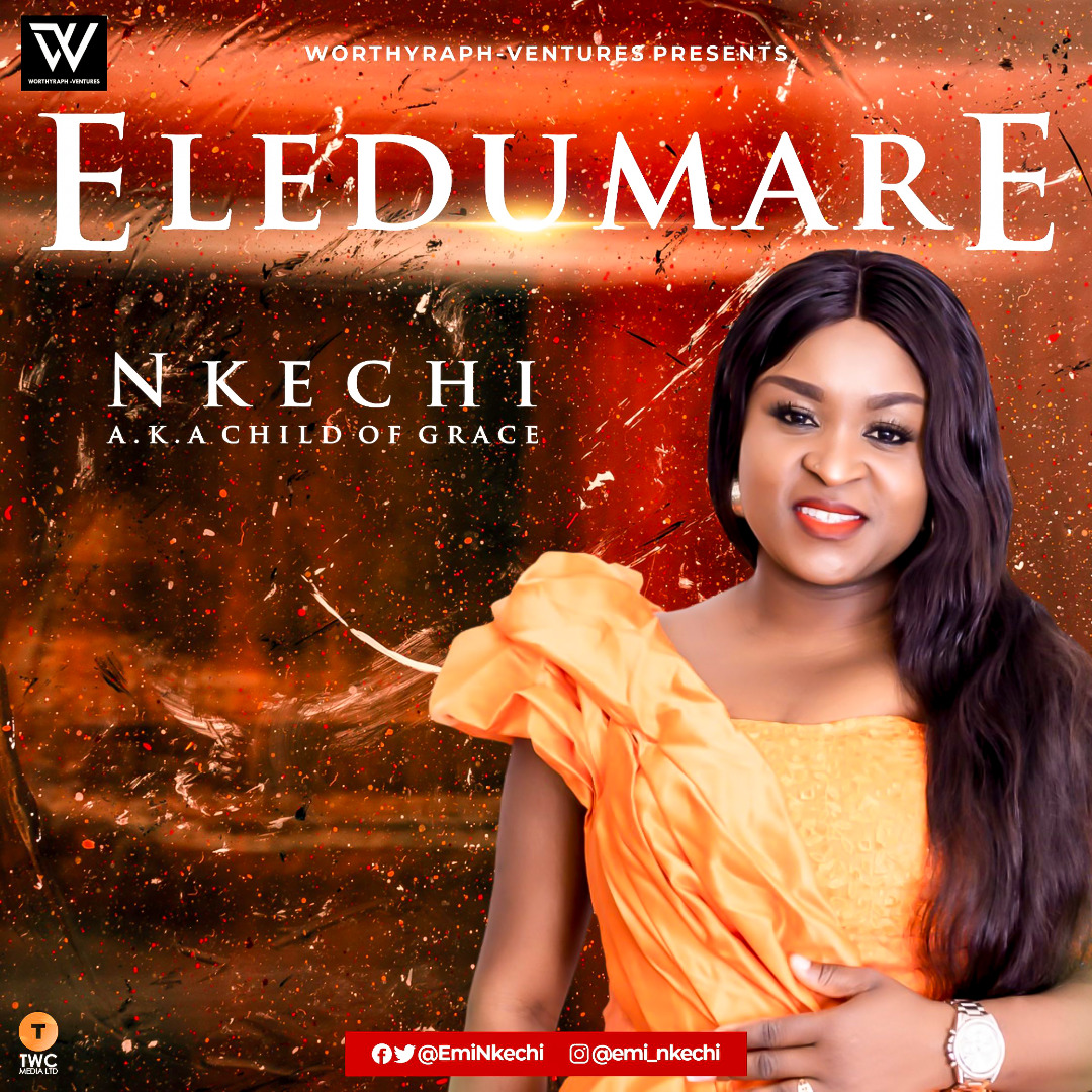 New Music: Eledumare By Nkechi (A.K.A Child Of Grace)