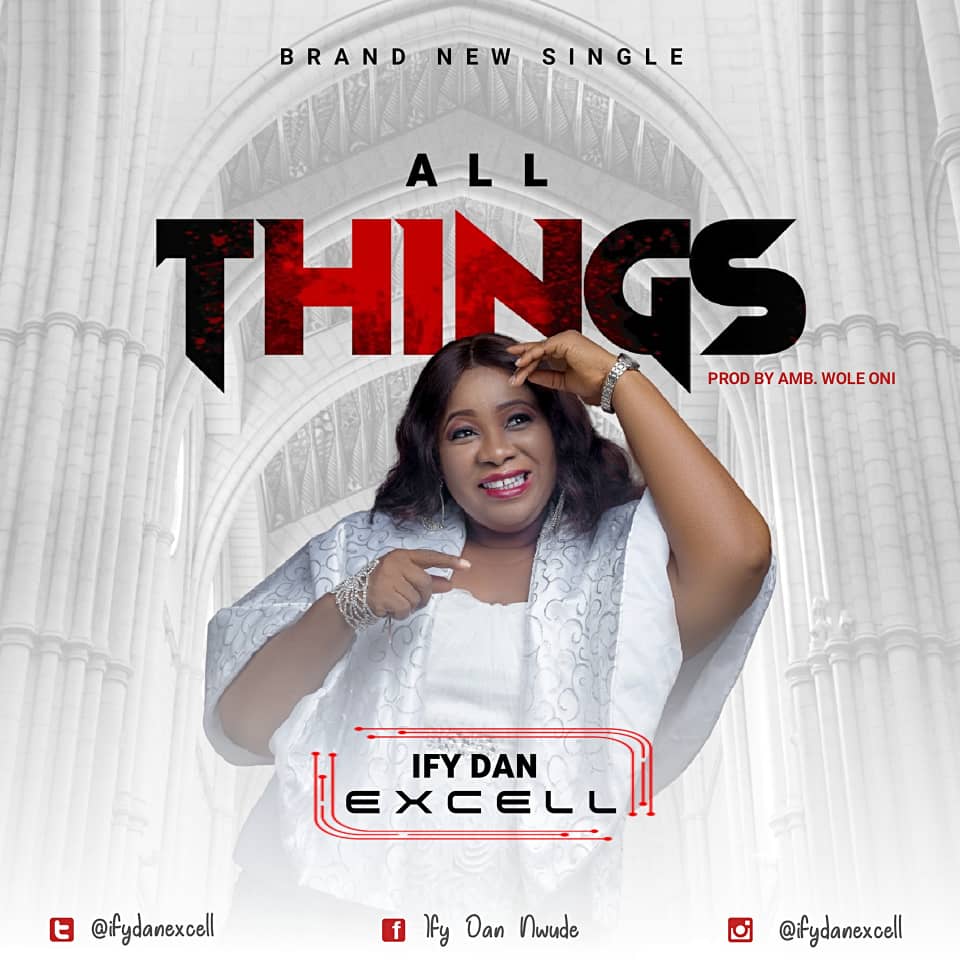 Music: Ify Dan Excell - All Things [MP3 Free Download]