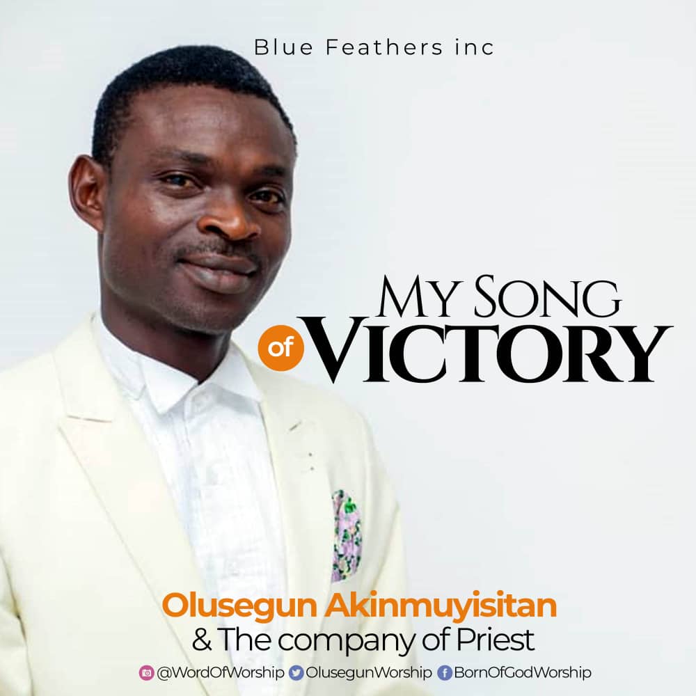 Olusegun Akinmuyisitan - My Song Of Victory [ft. The Company Of Priest]