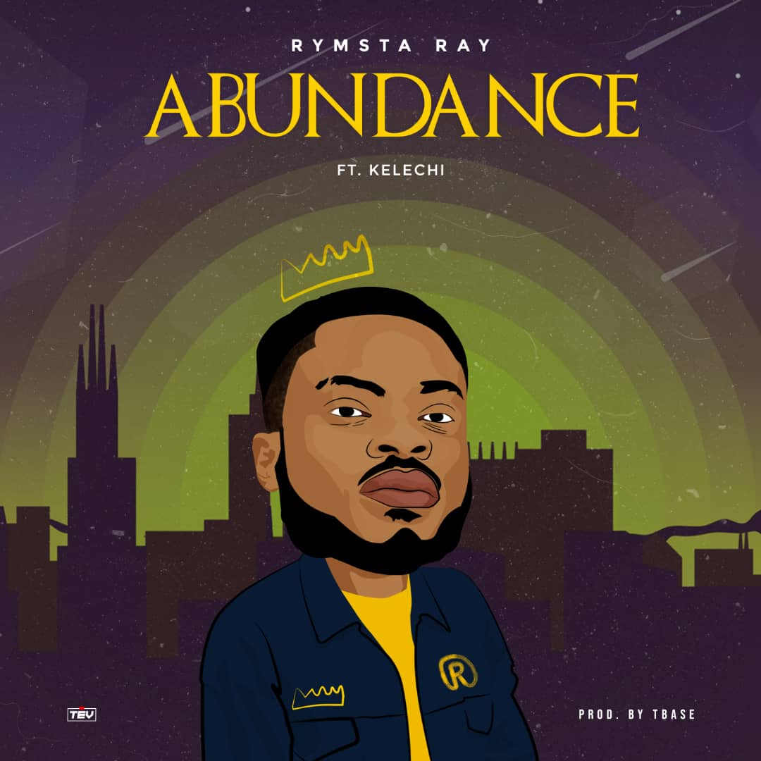 New Music: Rymsta Ray - Abundance Feat. Kelechi [Free Download]
