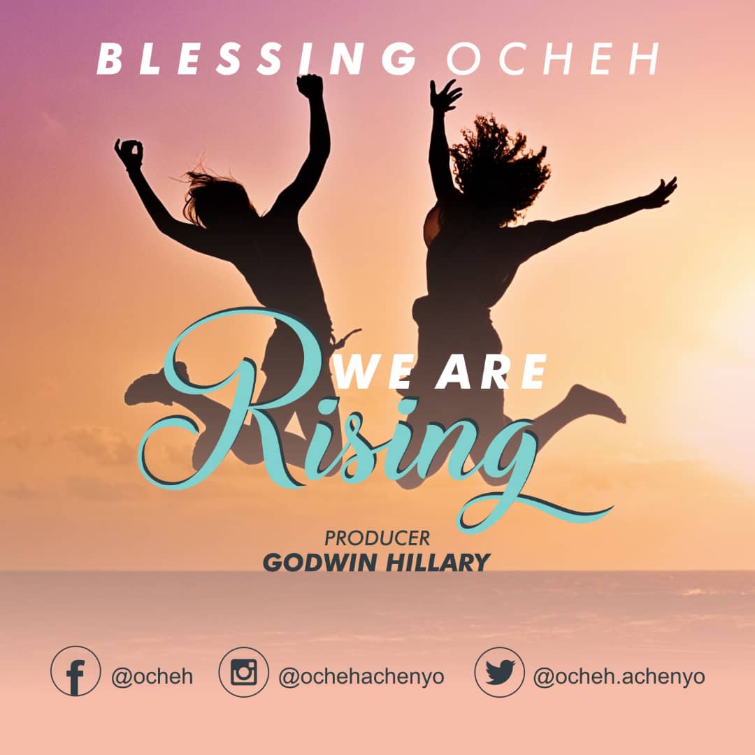 Music: Blessing Ocheh - We are Rising [Free Mp3 Download]