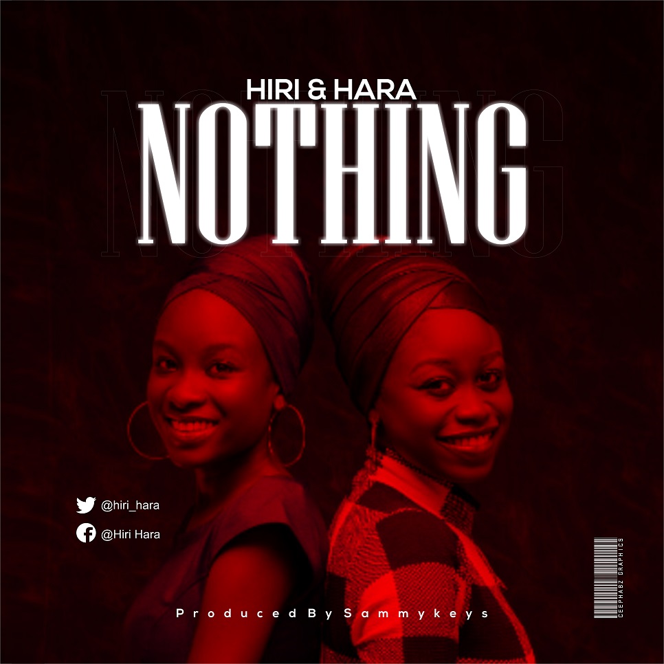 New Music: Hiri & Hara - Nothing (Prod by SammyKeys)