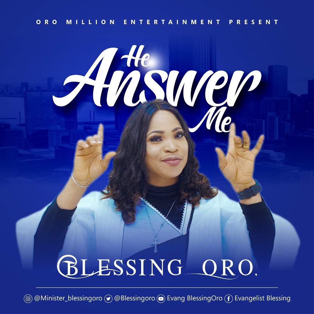 Music: Blessing Oro – “He Answer Me” (Official Video)