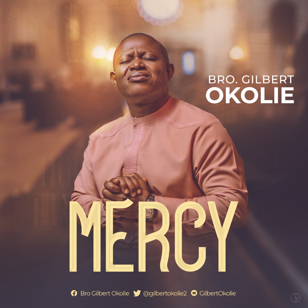 Mp3+Video: Bro Gilbert Okolie - Mercy [Free Download]