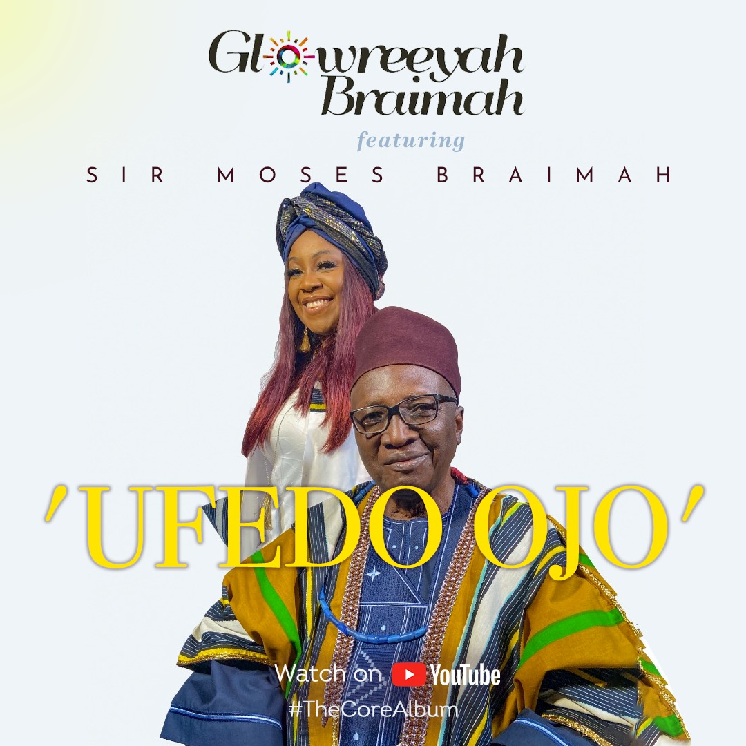 Video: Glowreeyah Braimah | Ufedo Ojo (Feat. Sir Moses Braimah)