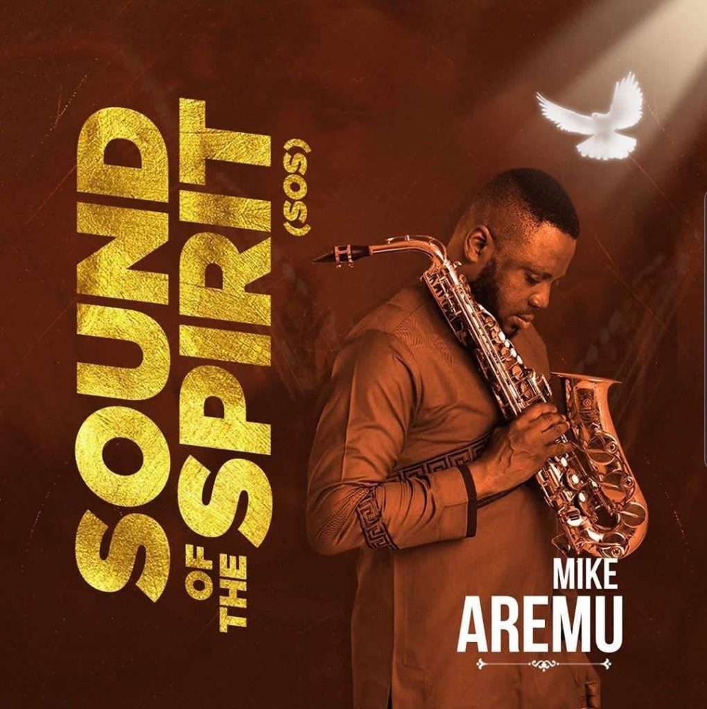 Internationally renowned Saxophonist Mike Aremu Releases 5th Studio Album ‘Sound of the Spirit’ [SOS] on digital platforms