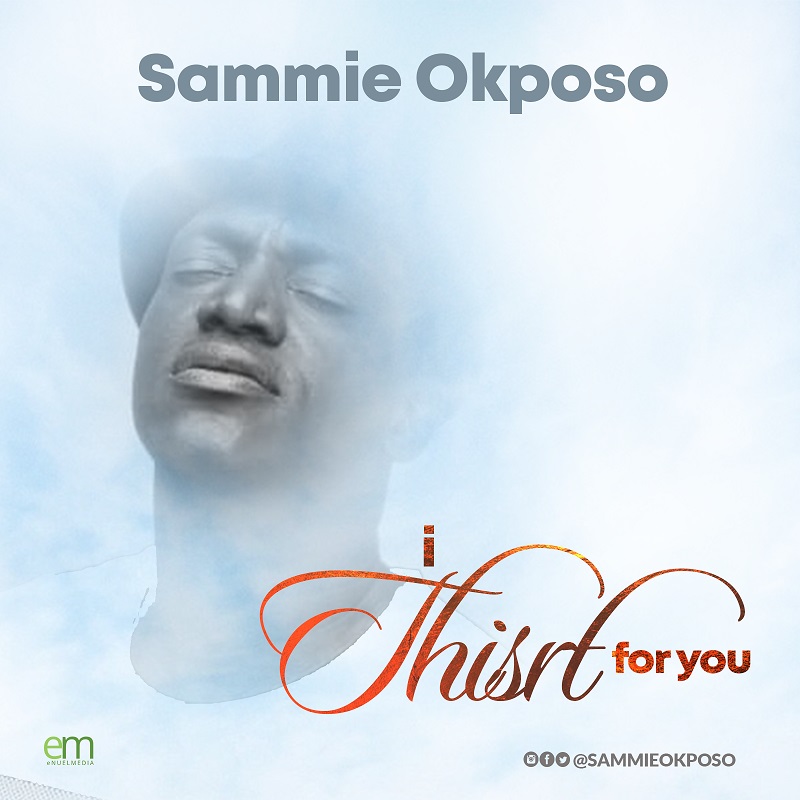 Video: Sammie Okposo | I Thirst For You [+Audio]