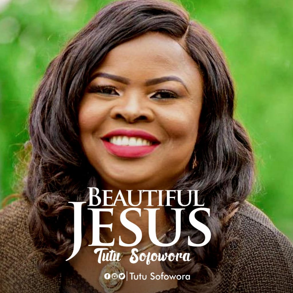 Music + Lyrics: Beautiful Jesus - Tutu Sofowora