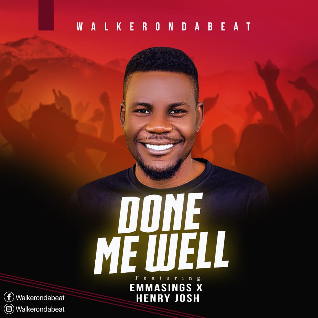 Music: WalkeronDaBeat - Done Me Well Feat. Emmasings & Henry Josh
