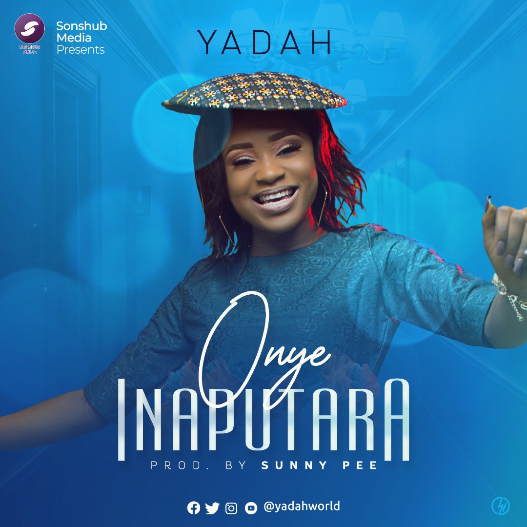 MUSIC + LYRICS: Yadah - Onye Inaputara [Free Download]