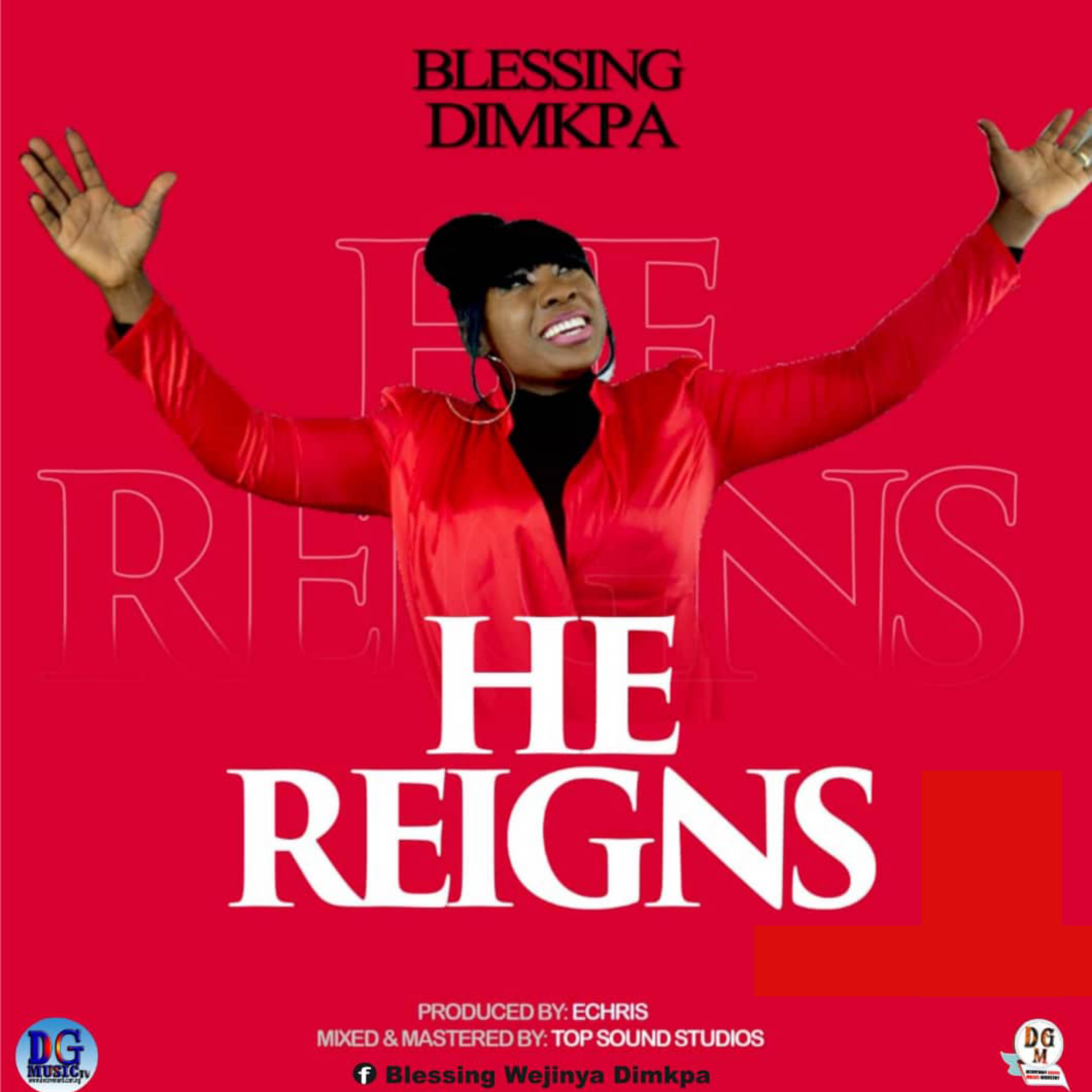 MUSIC: "He Reigns" By Blessing Dimkpa