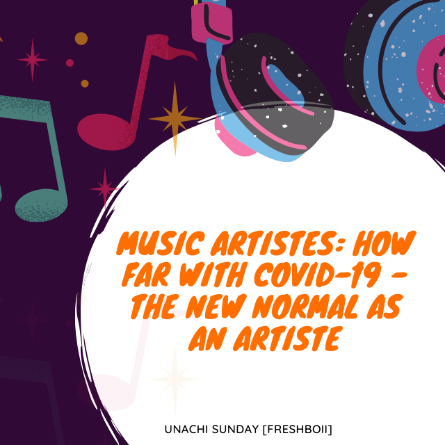 MUSIC ARTISTES: HOW FAR WITH COVID-19 - The New Normal as an Artiste