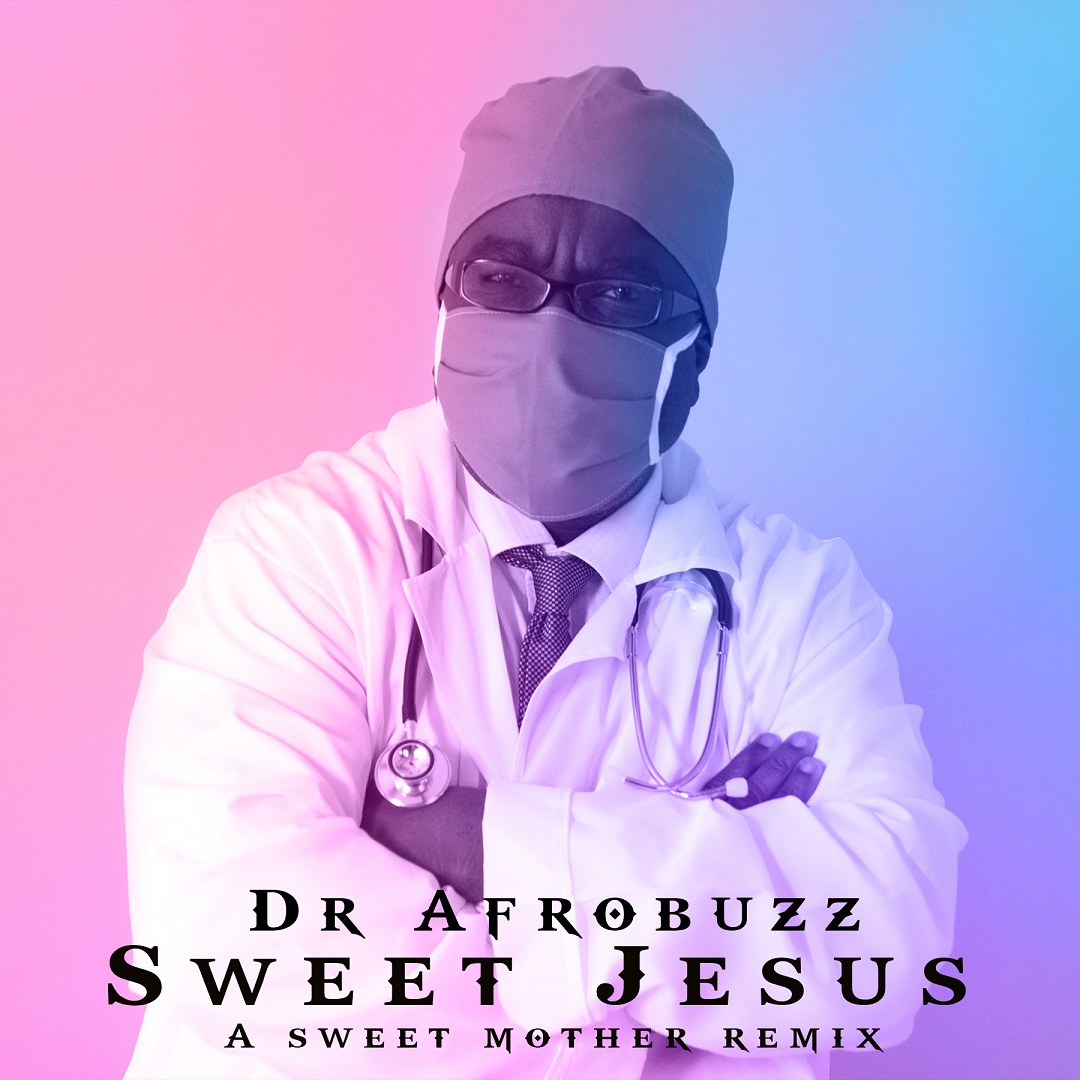 UK-based Afrobeat producer, Dr Afrobuzz releases new single ‘Sweet Jesus’ for download