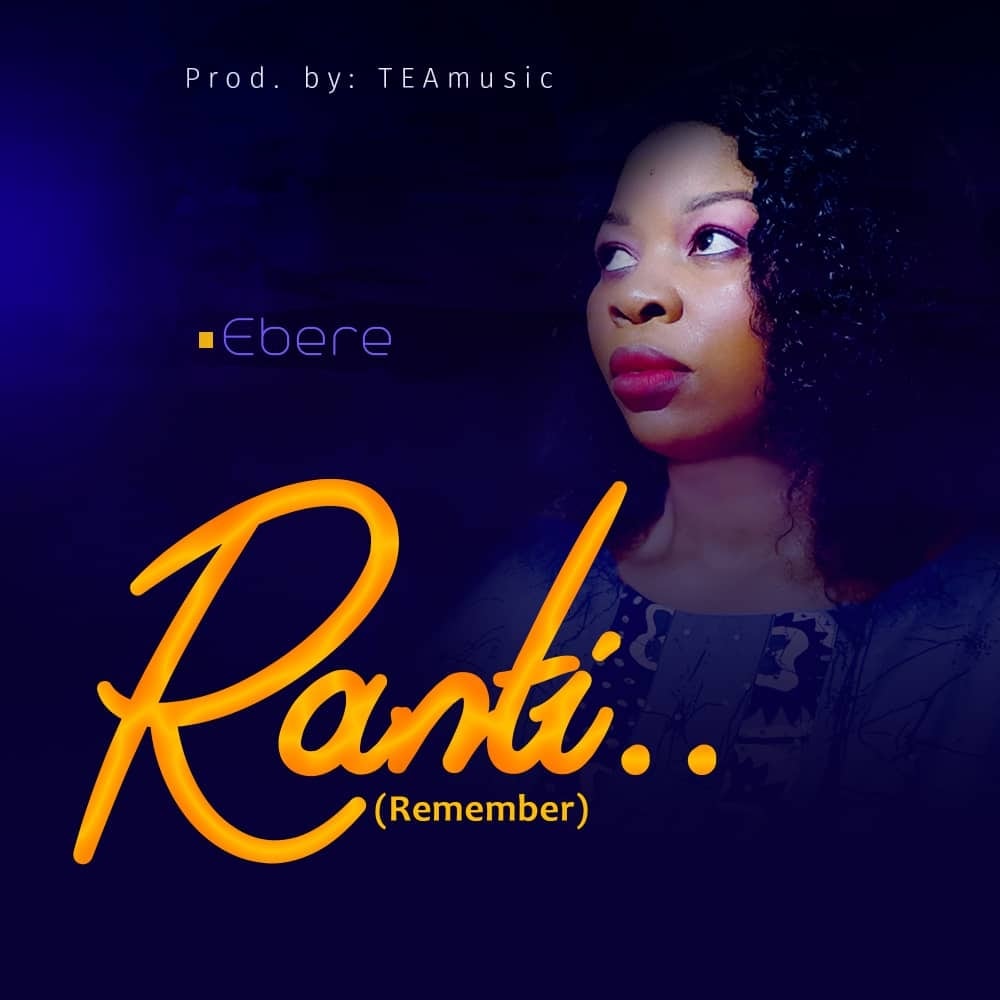 Ebere returns with a new single called ‘Ranti (Remember)’.