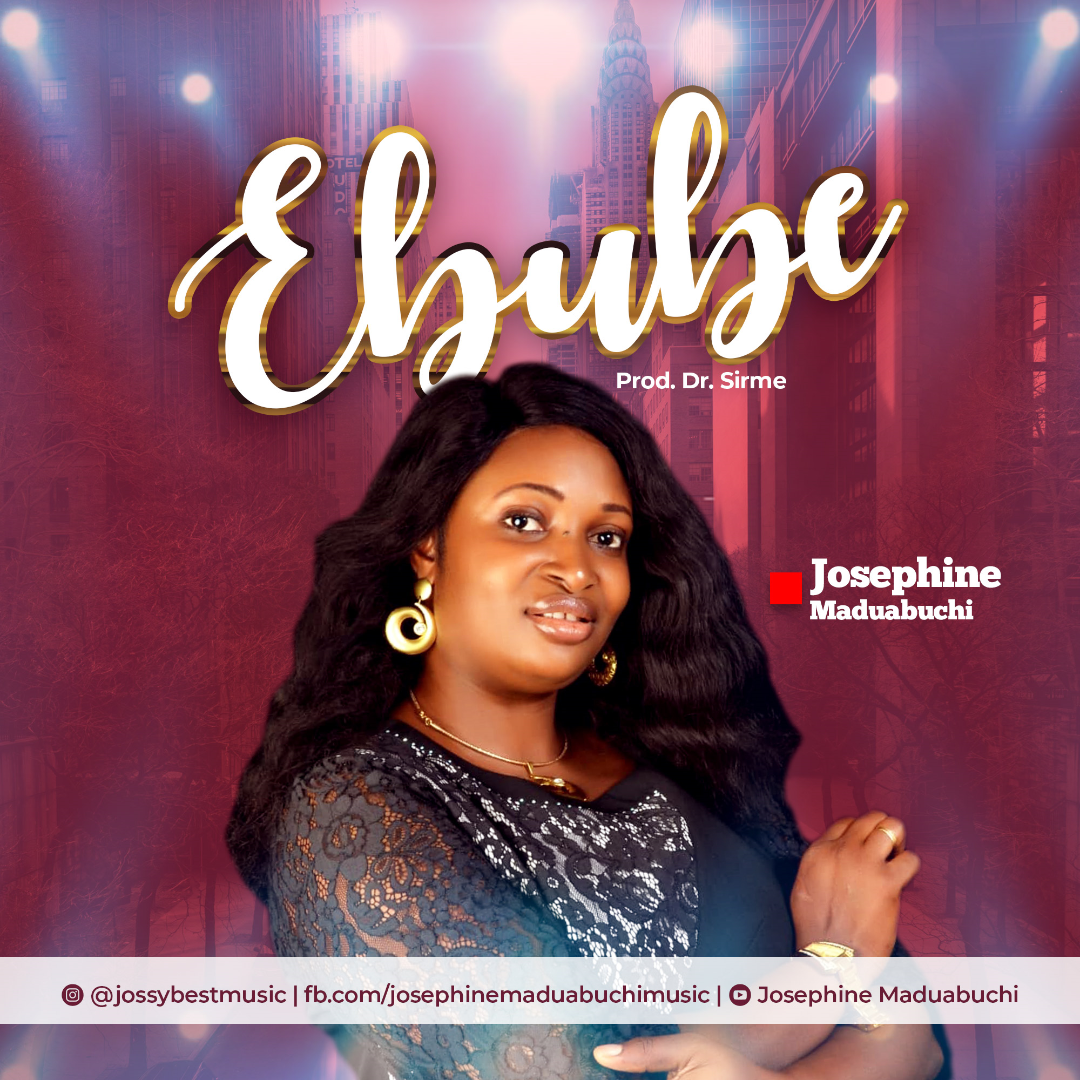 [Music + Lyrics Video] Josephine Maduabuchi - Ebube