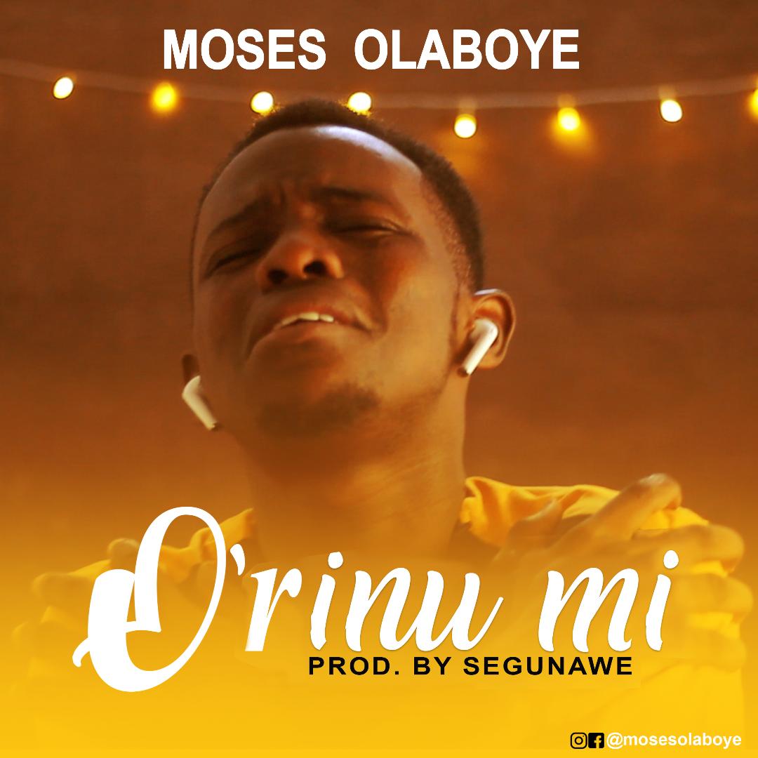 Music: Moses Olaboye - O'rinu Mi [ Free Download]
