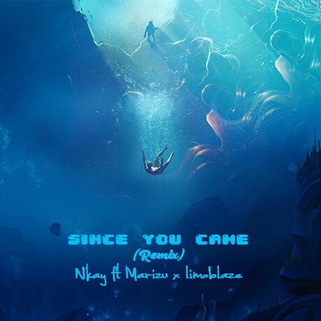 NKAY REMIXES ‘SINCE YOU CAME’ FEAT. MARIZU & LIMOBLAZE