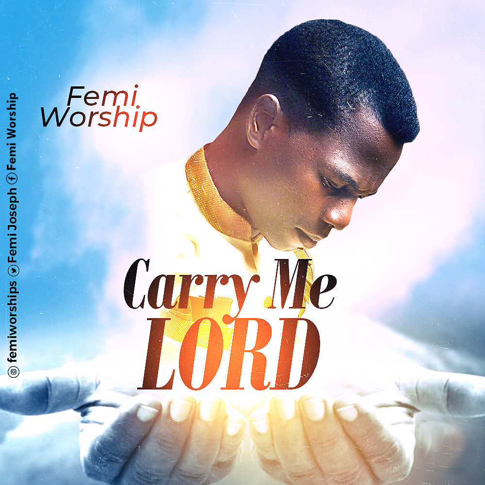 MUSIC: Femi Worship-Carry Me Lord