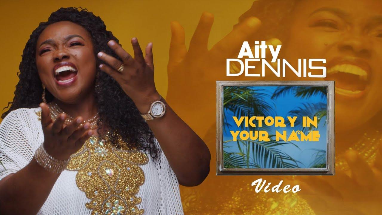 Video: Aity Dennis – Victory In Your Name