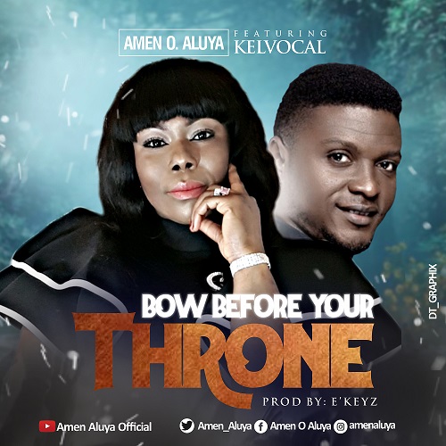 BOW BEFORE YOUR THRONE (AUDIO & LYRIC VIDEO) BY AMEN O. ALUYA FEATURING KELVOCAL