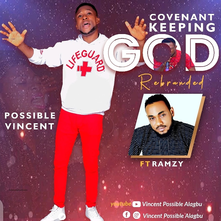 Music: Possible Vincent Ft. Ramzy – Covenant keeping God Reloaded