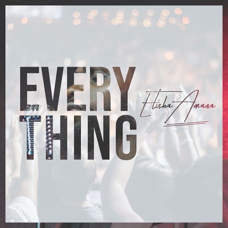 Elisha Amana - Everything [Free Mp3 Download]
