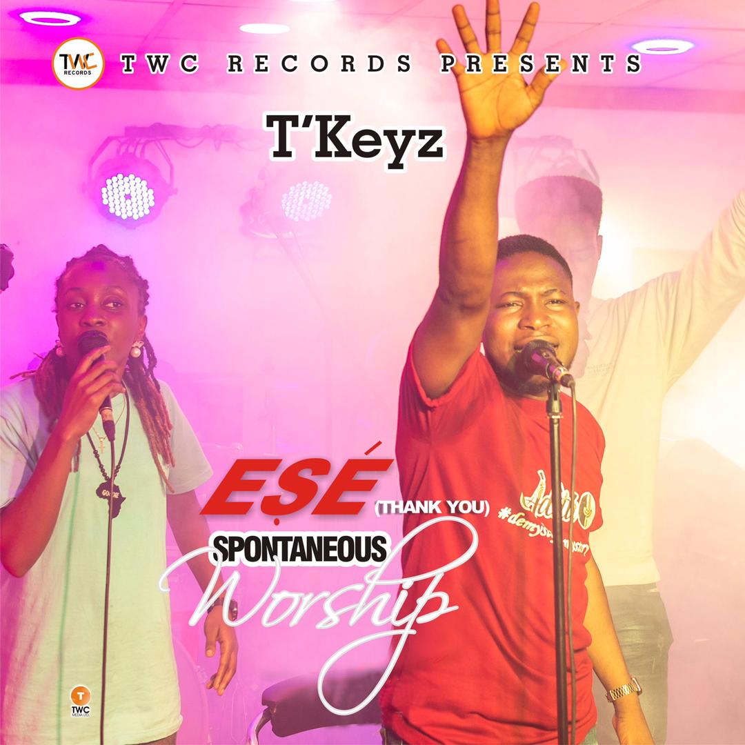 [Audio+Video] Ese (Thank You) By T’Keyz (A Spontaneous Worship)