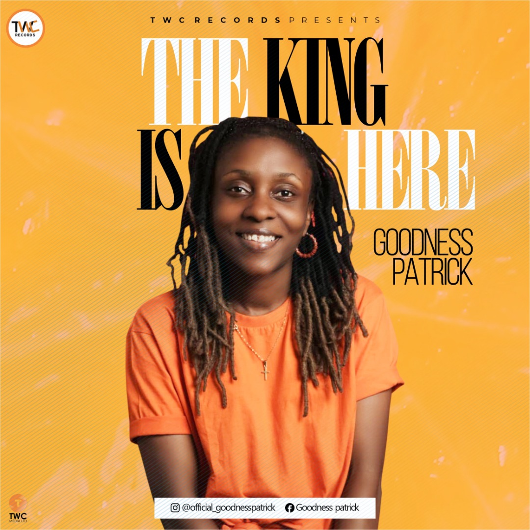 [Audio + Video] The King Is Here By Goodness Patrick