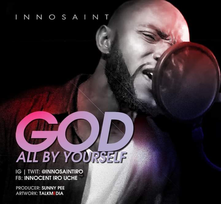 Innosaint dishes out new single 'God All By Yourself'