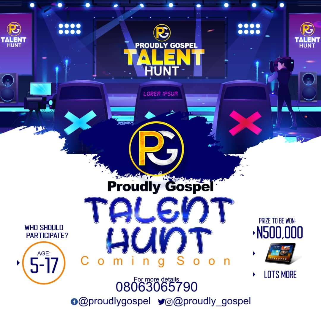 NEWS: N500,000 TO BE GIVEN OUT AT PROUDLY GOSPEL TALENT HUNT