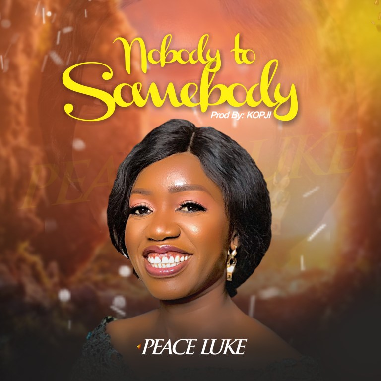 MUSIC: PEACE LUKE - NOBODY TO SOMEBODY