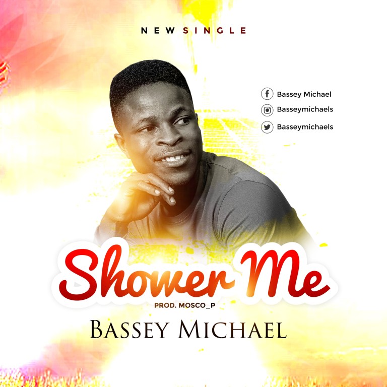 MUSIC: Bassey Michael – Shower Me