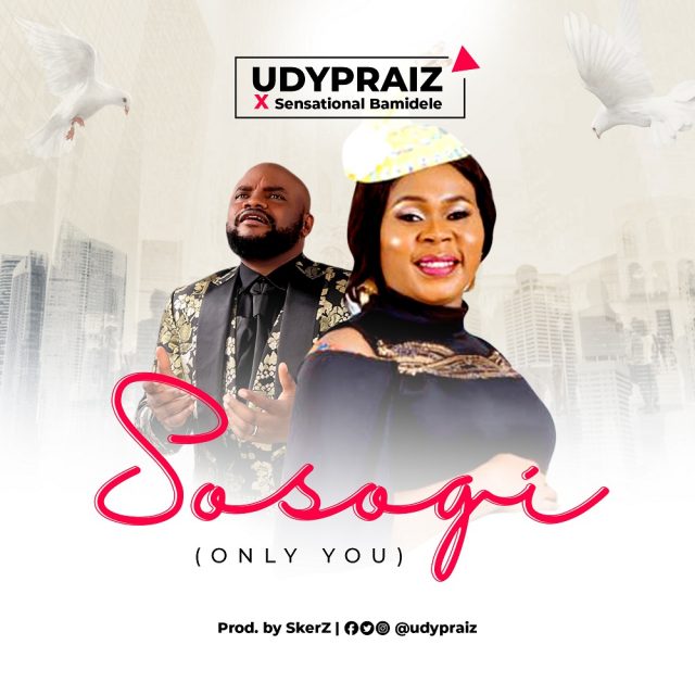 UDPraiz Features Sensational Bamidele in 'SOSOGI'