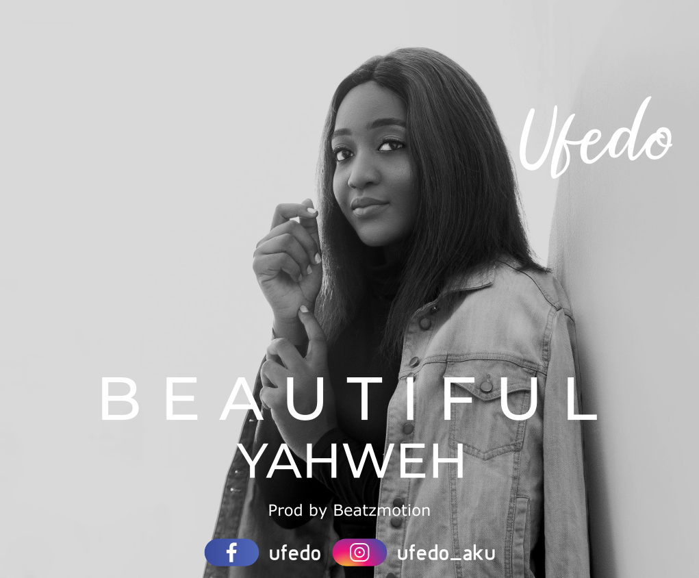 Music: Ufedo - Beautiful Yahweh