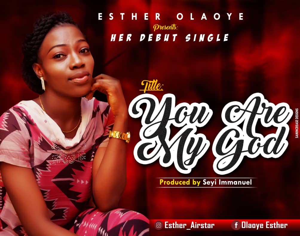 Esther Olaoye - You Are My God